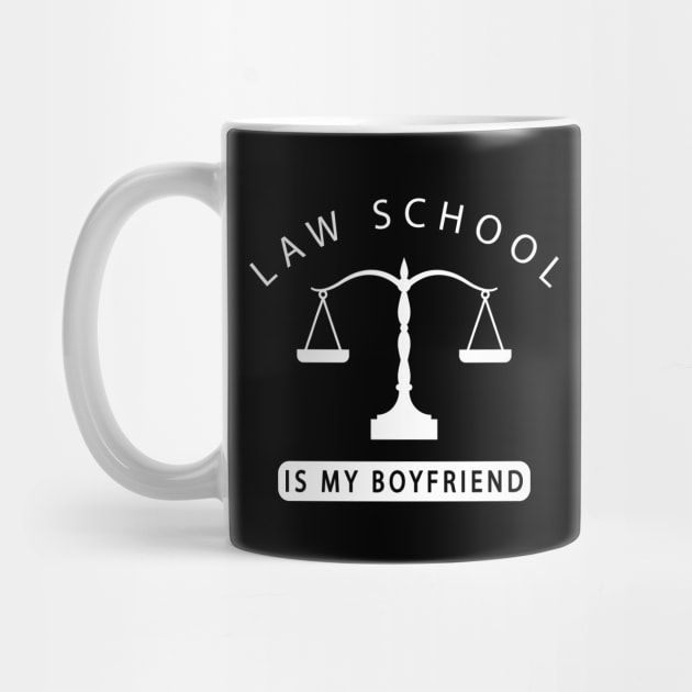 Law Student - Law school is my boyfriend by KC Happy Shop